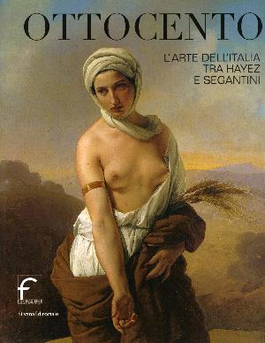 OTTOCENTO. L'arte dell'Italia tra Hayez e Segantini
